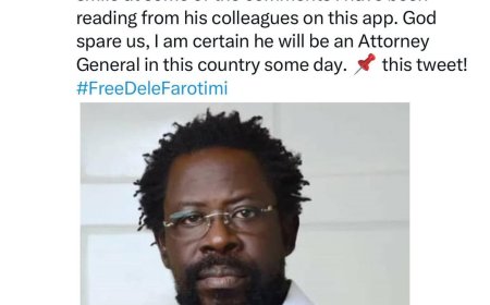 "I am certain Dele Farotimi will be an Attorney General in this country some day..."-Akin Olaoye