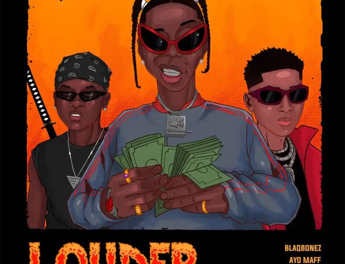 Listen and download the song "Louder" by Blaqbonez featuring Bella Shmurda and Ayo Maff, with lyrics available below.