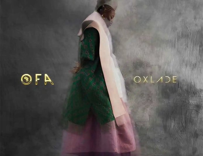 OFA (Oxlade From Africa) Album by Oxlade: Download and Listen