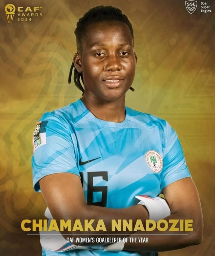 Chiamaka Nnadozie Wins CAF Women's Goalkeeper of the Year for Second Consecutive Year