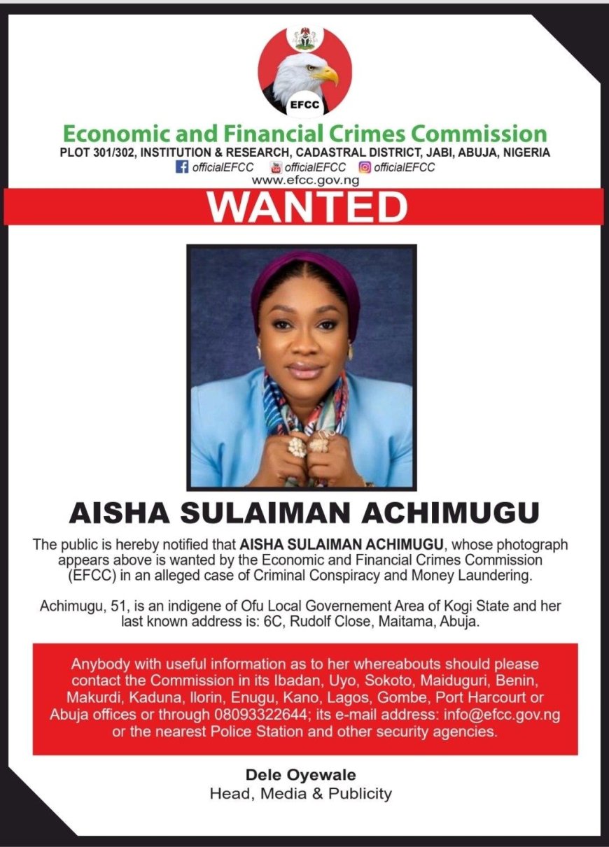 EFCC Declares Aisha Achimugu Wanted Over Alleged Money Laundering