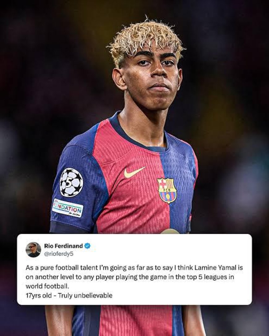 Ferdinand Hails Yamal as Best 17-Year-Old Ever—Ahead of Messi and Ronaldo