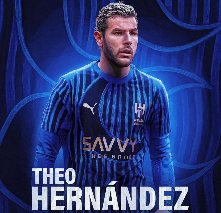 Al Hilal and AC Milan Set to Finalize Theo Hernández Deal This Week