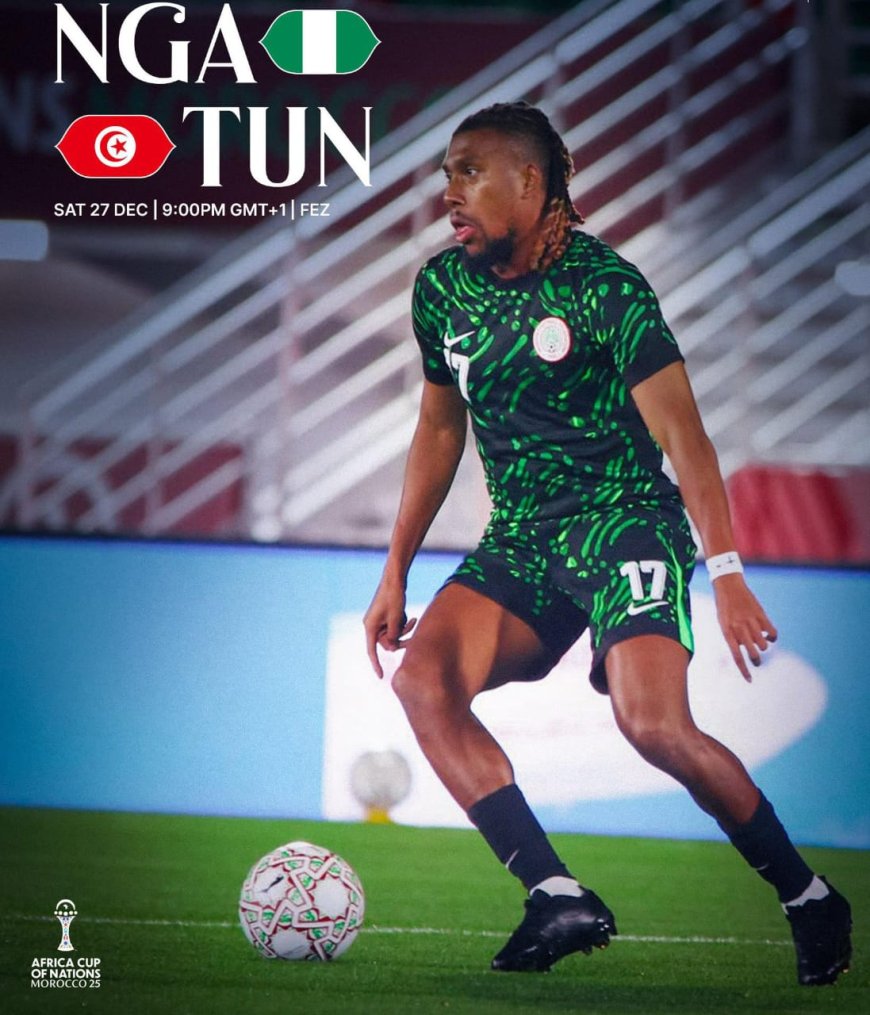 AFCON 2025: Nigeria Face Tunisia Today, December 27