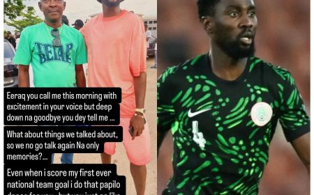 You called me this morning with excitement in your voice, but deep down you were saying goodbye - Super Eagles captain, Wilfred Ndidi, mourns loss of his father.