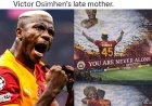 Supporters of Galatasaray are reportedly planning a special stadium choreography to honor the late mother of striker Victor Osimhen.