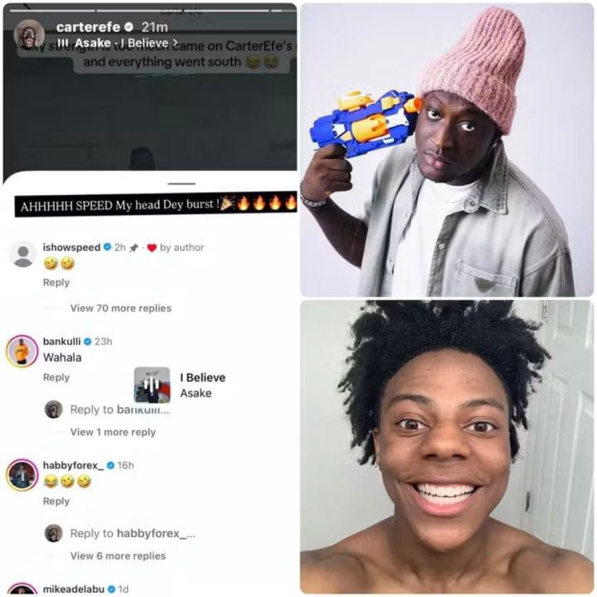 Ishowspeed commented on Carter Efe's Instagram post!!  Omo Machala don go internationa