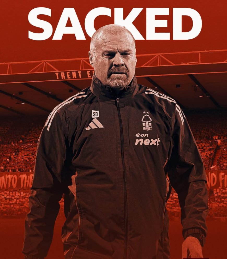 Nottingham Forest have sacked head coach Sean Dyche after just 114 days in charge.