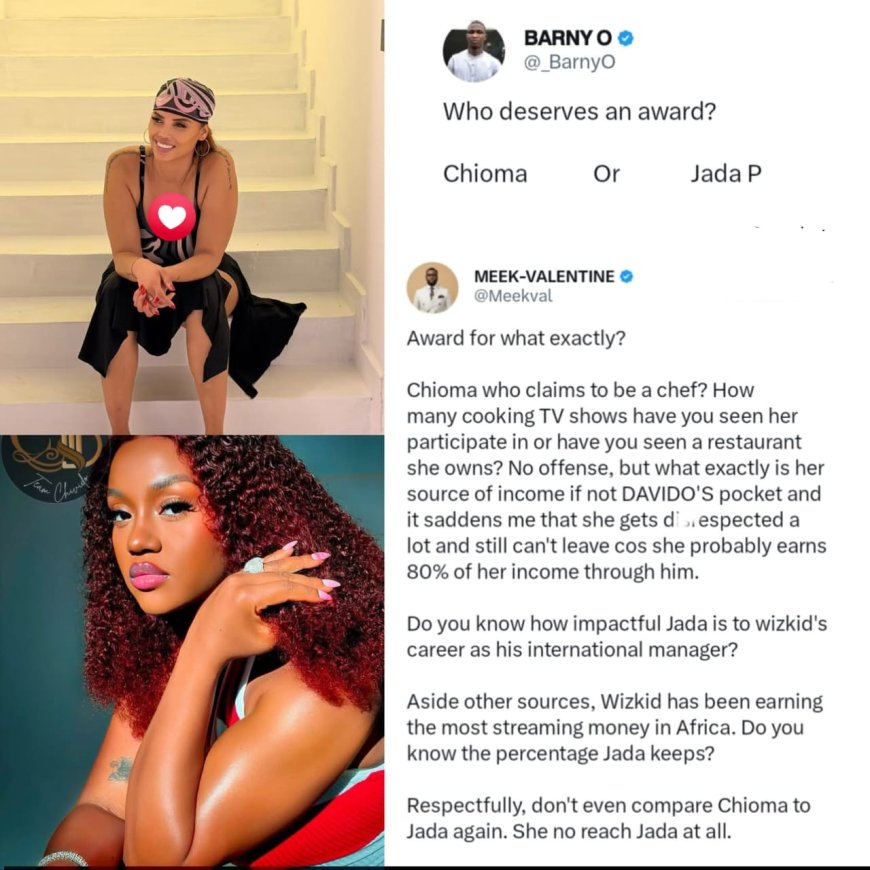 What exactly is her source of income if not Davido’s pocket”   —man replies a post asking who deserves an award between Davido’s wife,  chioma, and wizkid’s baby mama, Jada p