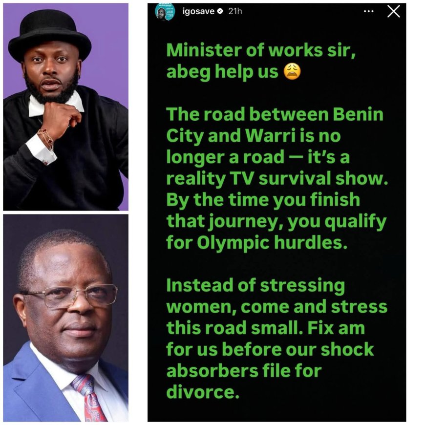 comedian I Go Save calls on Minister of Works to fix deplorable Benin-Warri road