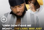 “The DMW label didn’t give me money. It was like a platform. I couldn’t get what I wanted out of it.”   ---- Davido's former Artist Dremo