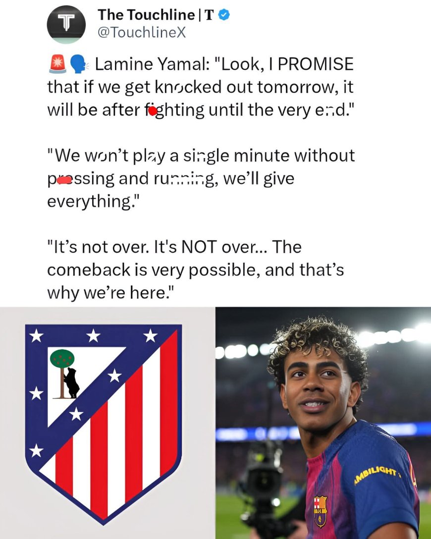 Look, I promise that if we get knocked out tomorrow, it will be after fighting until the very end. — Lamine Yamal