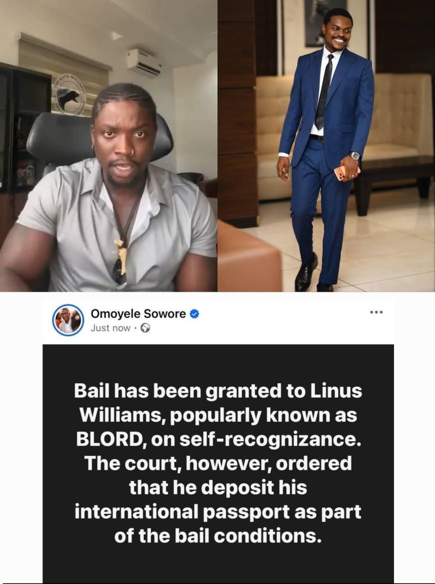 "Bail has been granted to Linus Williams, popularly known as BLORD, on self-recognizance