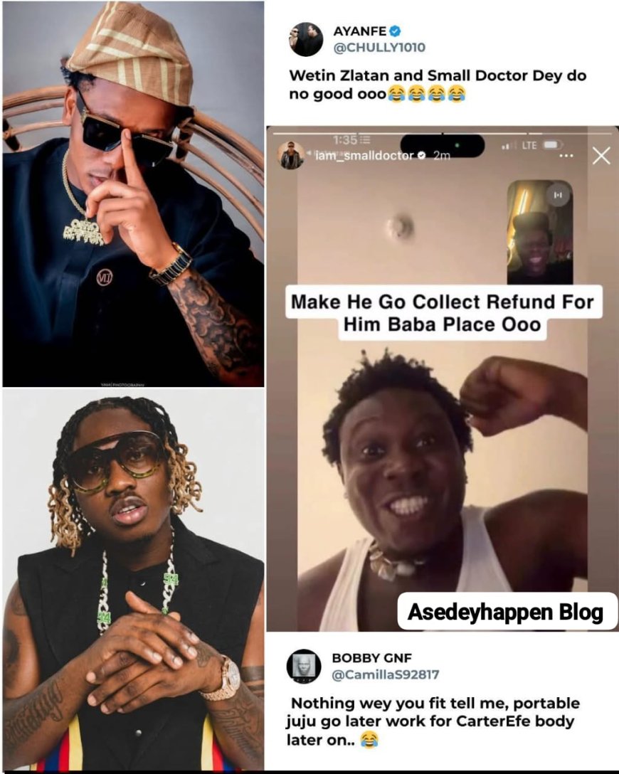 Small Doctor and Zlatan Ibile feast over Portable's Loss to Carter Efe.