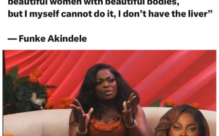 "I actually like the skinny bBL I love to see beautiful women with beautiful bodies, but i myself cannot do it, I don't have the liver"   — Funke Akindele