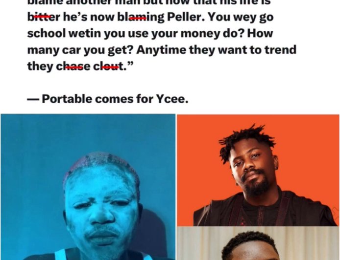 The time when Ycee was reigning he didn't blame another man but now that his life is bitter he's now blaming Peller. You wey go school wetin you use your money do? How many car you get? Anytime they want to trend they chase clout."  — Portable comes for Ycee