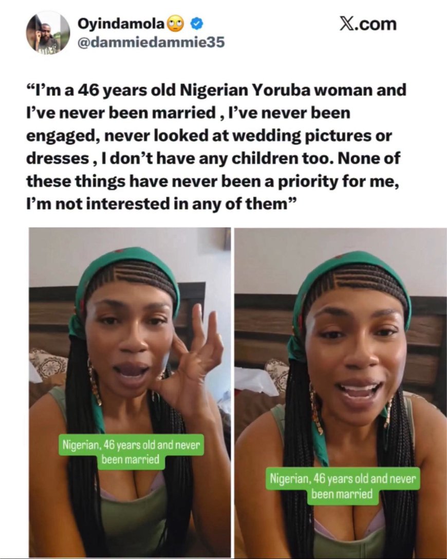 "I'm a 46 years old Nigerian Yoruba woman and I've never been married, l've never been engaged, never looked at wedding pictures or dresses, I don't have any children too. None of these things have never been a priority for me, I'm not interested in any of them