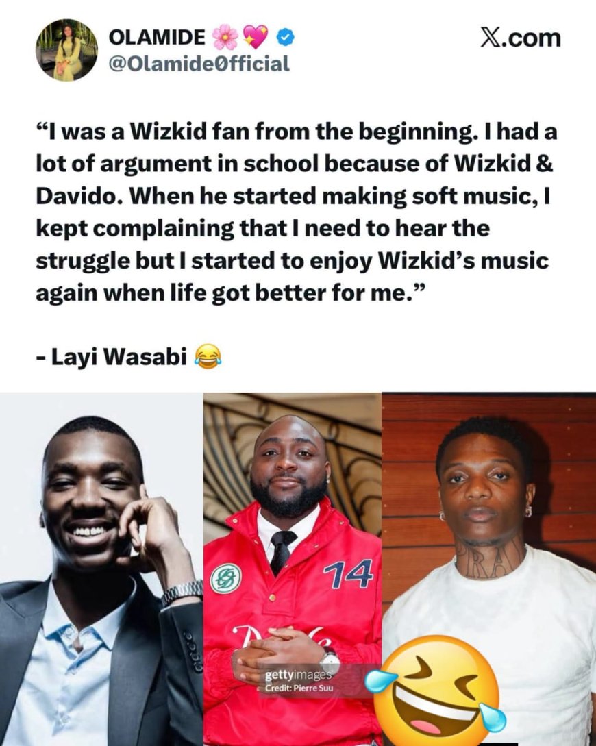 "1 was a Wizkid fan in school and used to argue with my friends who were Davido fans I stopped listening to Wizkid because I couldn't relate to what he was saying anymore. Then life got better for me... and I started enjoying his music again "   — Layi Wasabi