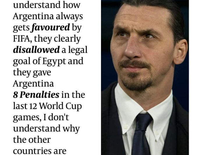 Zlatan Ibrahimović, Swedish former footballer accuses FIFA of showing favoritism toward Argentina and criticizes the decision to disallow what is described as a legal goal for Egypt.