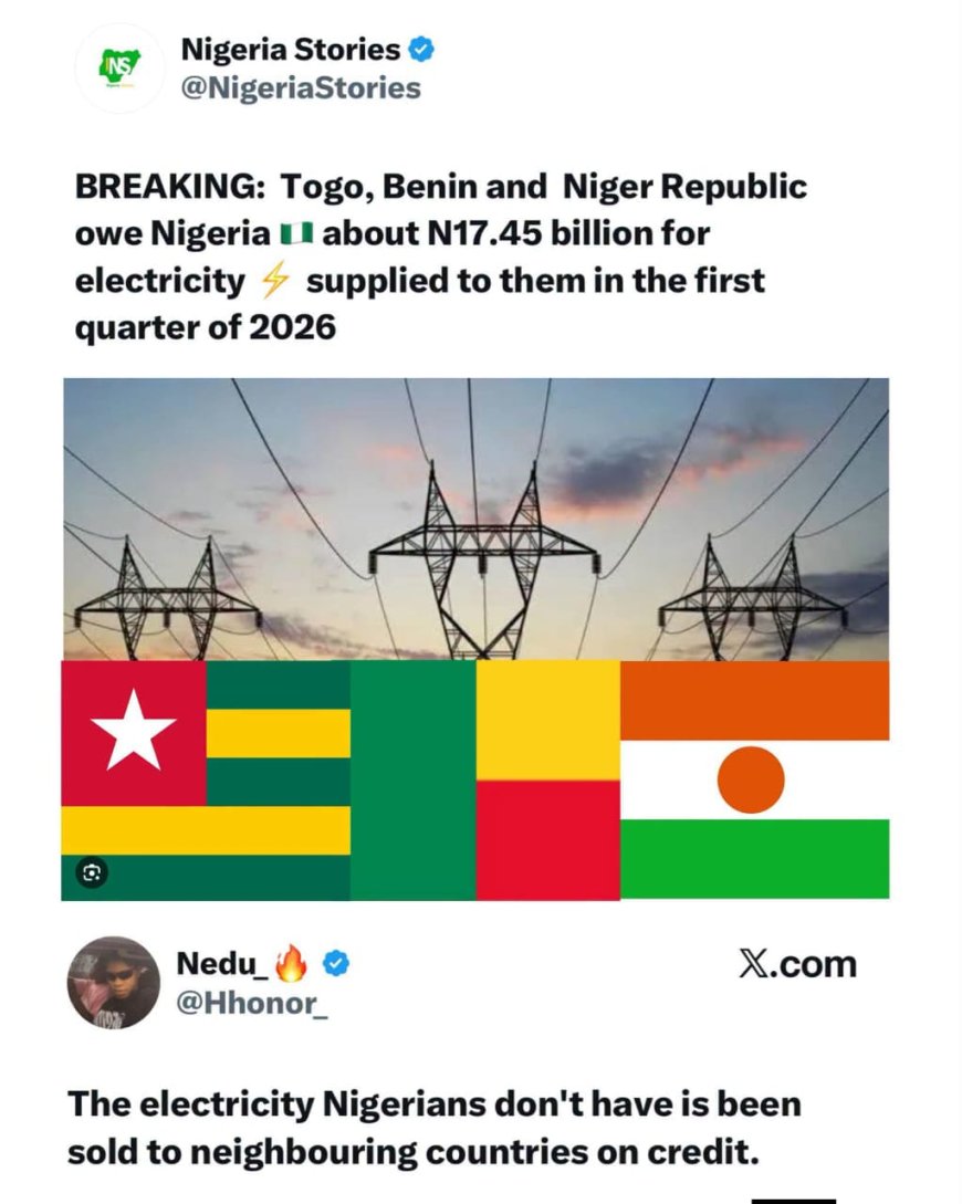 Togo, Benin and  Niger Republic owe Nigeria about N17.45 billion for electricity supplied to them in the first quarter of 2026