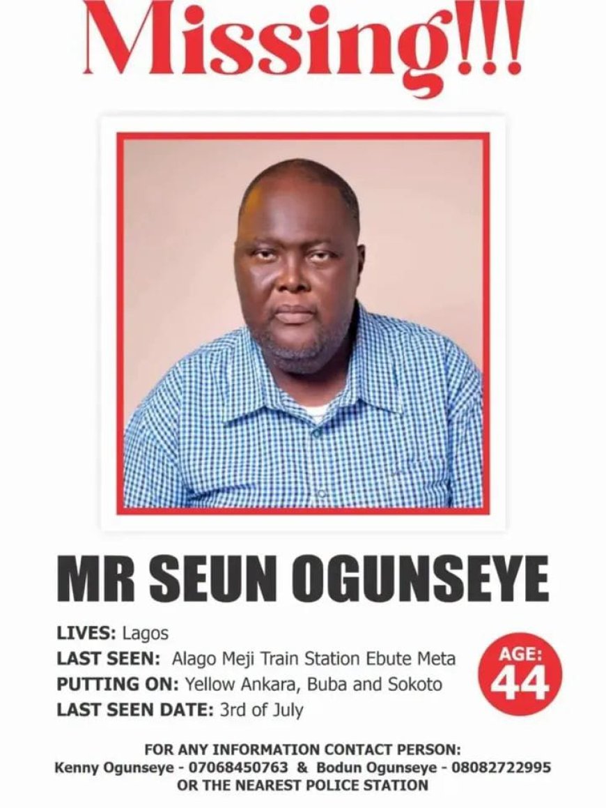 MISSING PERSON ALERT   The family of Mr. Ogunseye Seun has reported him missing since 3rd July, stating that he was last seen around Alago Meji Train Station, Ebute Meta, Lagos