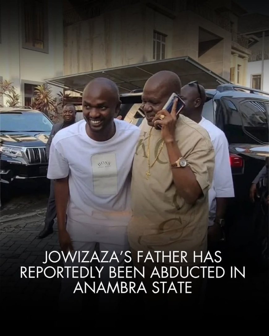 Jowizaza’s Father Reportedly Abducted in Anambra