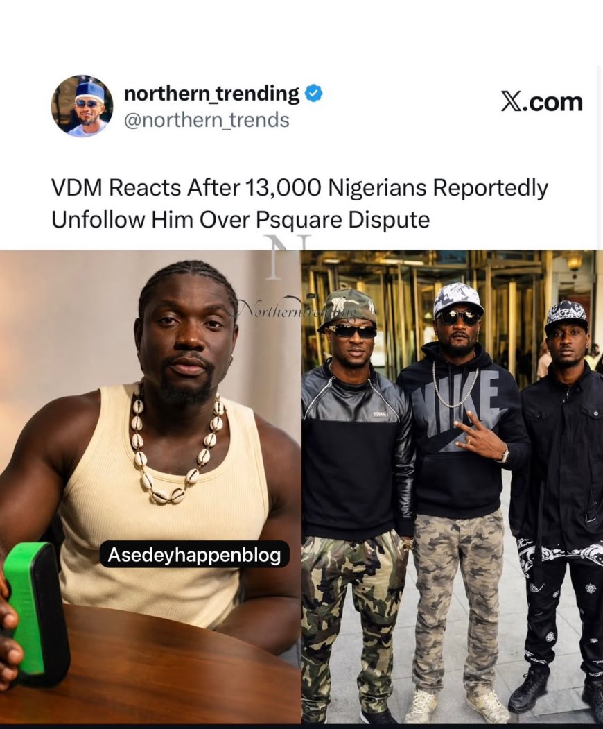 VDM Reacts After 13,000 Nigerians Reportedly Unfollow Him Over Psquare Dispute