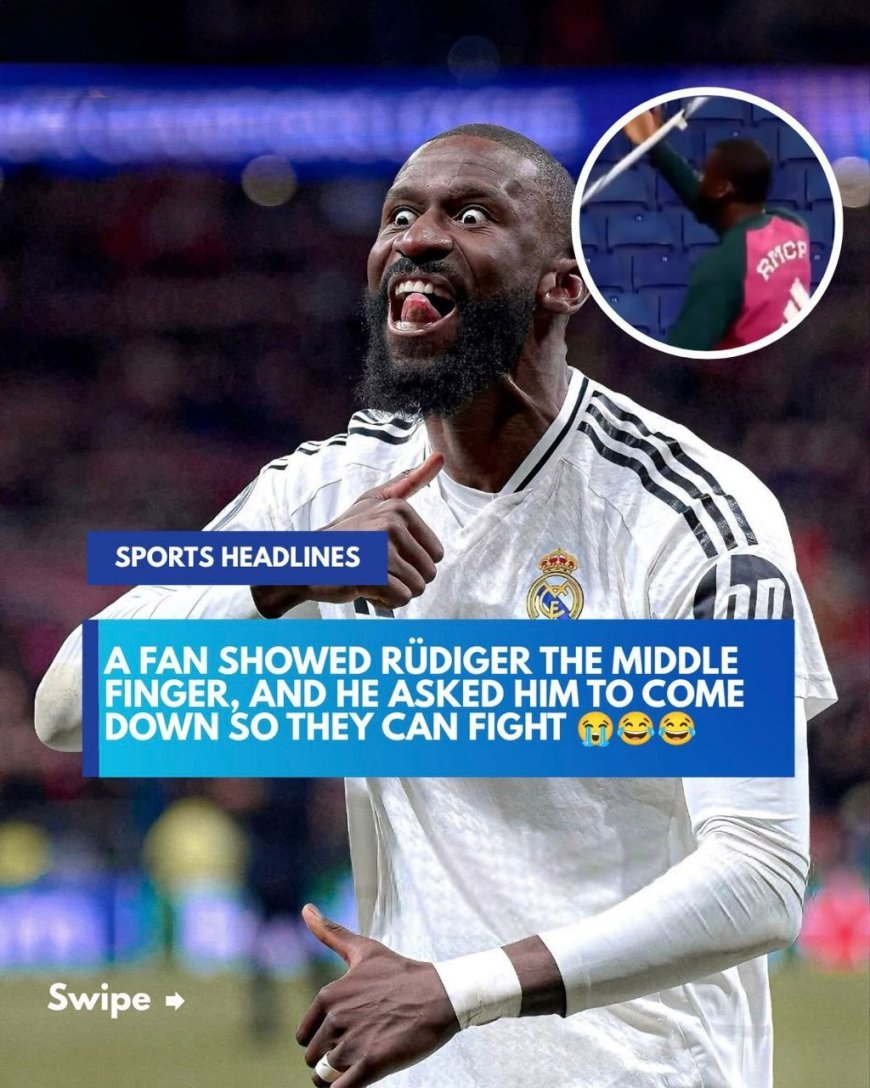 RÜDIGER IS BUILT DIFFERENT