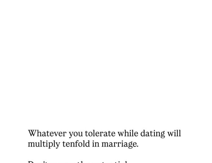 WHAT YOU TOLERATE WHILE DATING CAN BECOME NORMAL IN MARRIAGE.