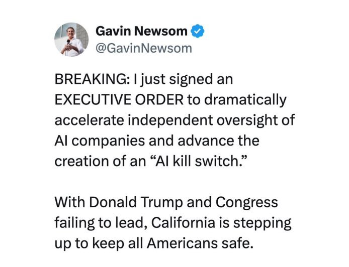 GAVIN NEWSOM SIGNS EXECUTIVE ORDER TO ADVANCE AI OVERSIGHT AND ‘KILL SWITCH’