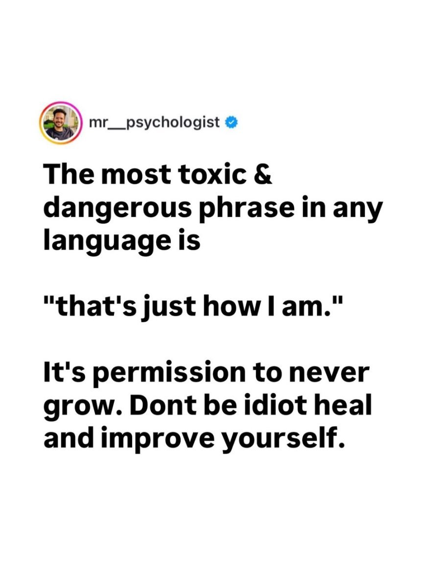 THAT’S JUST HOW I AM” ISN’T ALWAYS PERSONALITY — SOMETIMES, IT’S RESISTANCE TO GROWTH