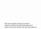 THE MOST ROMANTIC THING YOU CAN DO IS HEAL THE PARTS OF YOU THAT HURT THE PERSON YOU LOVE