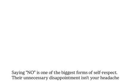 Learning to say “NO” is one of the strongest ways to show yourself respect