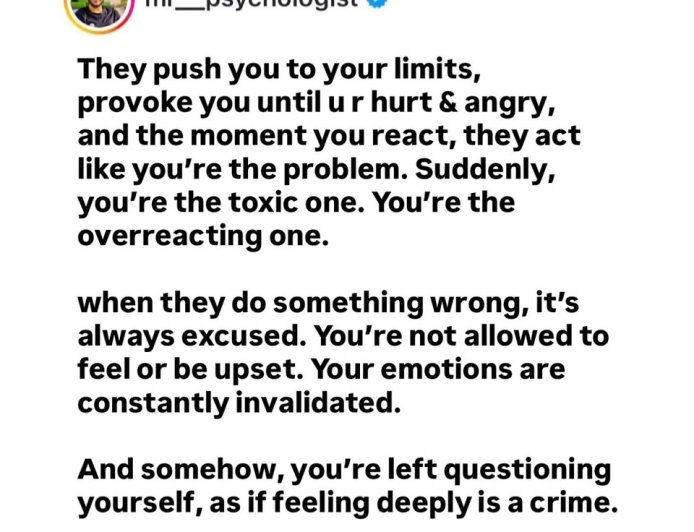 Sometimes, someone can repeatedly cross your boundaries, provoke you, hurt you, and push you further than you can handle — then the moment you finally react, the entire story suddenly becomes about you.