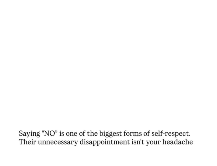 Learning to say “NO” is one of the strongest ways to show yourself respect