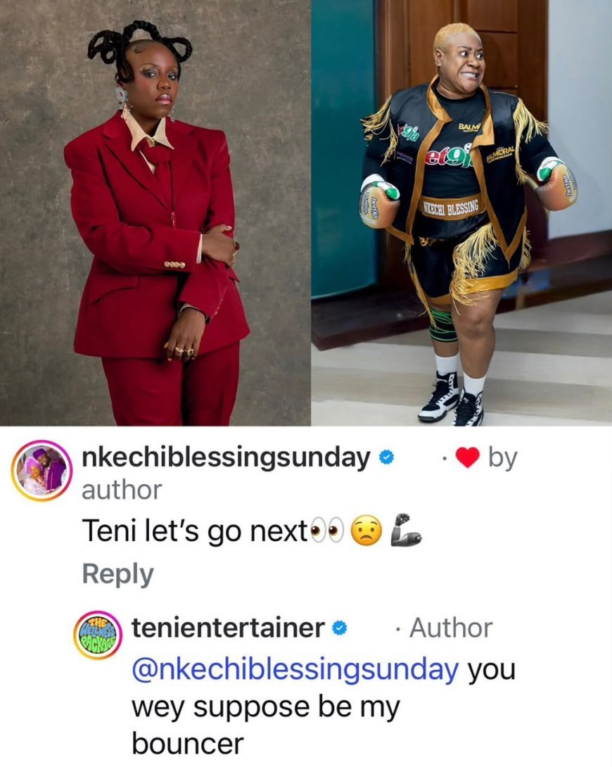 “You Wey Suppose Be My Bouncer!” ???????? Teni Reacts After Nkechi Blessing Suggests Boxing Match