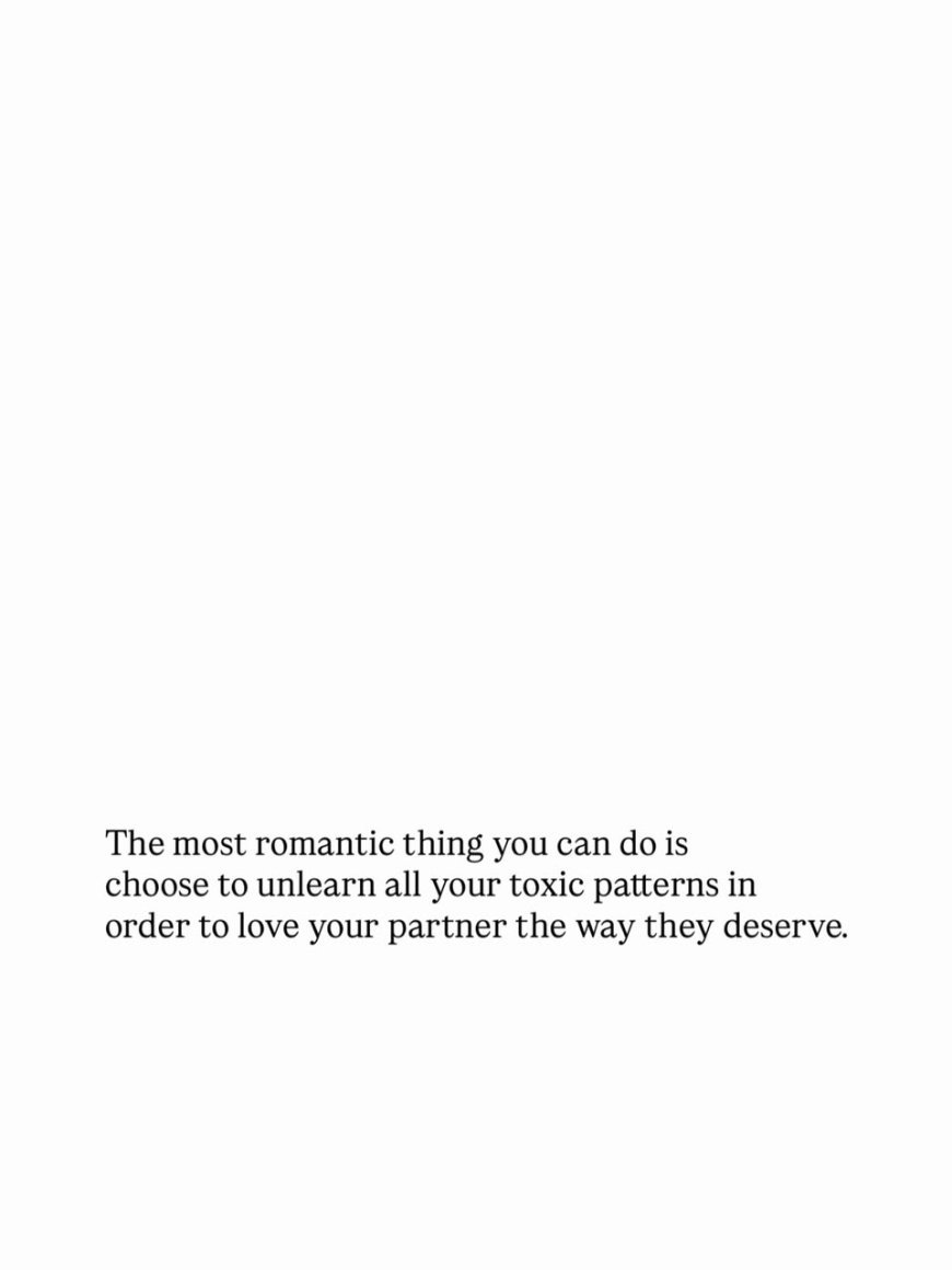 THE MOST ROMANTIC THING YOU CAN DO IS HEAL THE PARTS OF YOU THAT HURT THE PERSON YOU LOVE